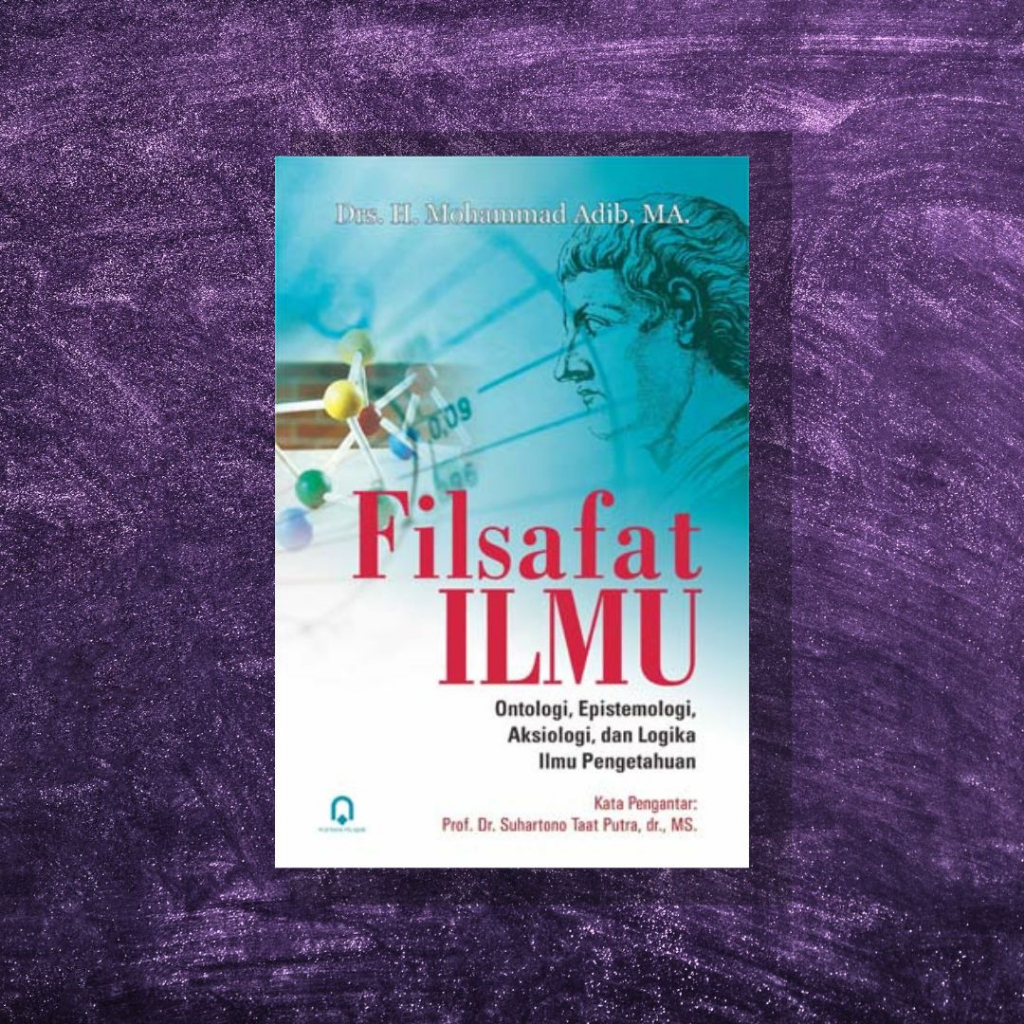 Jual FILSAFAT ILMU: Ontologi, Epistemologi, Aksiologi, Dan Logika Ilmu ...