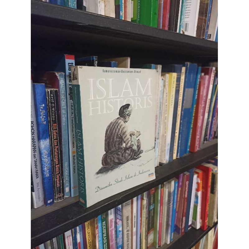 Jual ISLAM HISTORIS DINAMIKA STUDI ISLAM DI INDONESIA. By. Kamaruzzaman ...