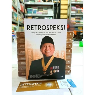 ( PROMO BUKU MURAH ORIGINAL ) BUKU BIOGRAFI / RETROSPEKSI / LANGKAH KEHIDUPAN DAN PERJALANAN KARIER SEORANG DIPLOMAT INDONESIA / SOEMADI D. M. BROTODININGRAT / BEST SELLER / MOTIVASI / PENGEMBANGAN DIRI / KARIR