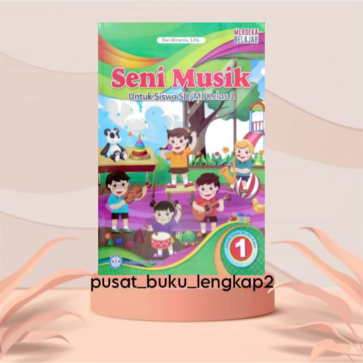 Jual BUKU SISWA SENI MUSIK KURIKULUM PENGGERAK-MERDEKA KELAS 1 SD/MI ...