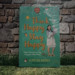 Think Happy, Stay Happy by Almeyda Nayara | Full Color