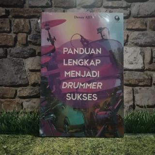 Panduan Lengkap Menjadi Drummer Sukses by Denny AJD