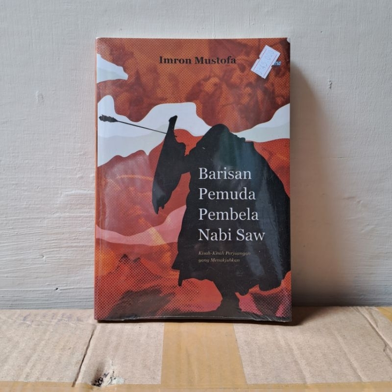 Jual Buku Barisan Pemuda Pembela Nabi Saw Kisah Kisah Perjuangan Yang