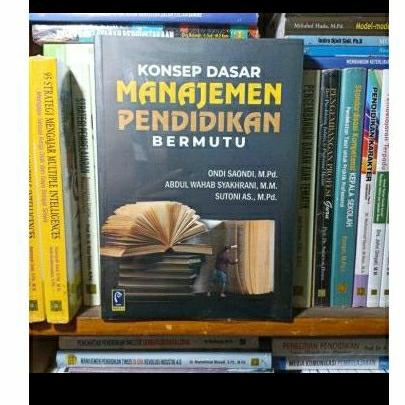 Jual Buku Konsep Dasar Manajemen Pendidikan Bermutu Ondi Saondi ...