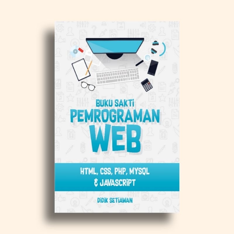 Jual Buku Sakti Pemrograman WEB HTML CSS PHP MYSQL Dan JAVASCRIPT Didik ...