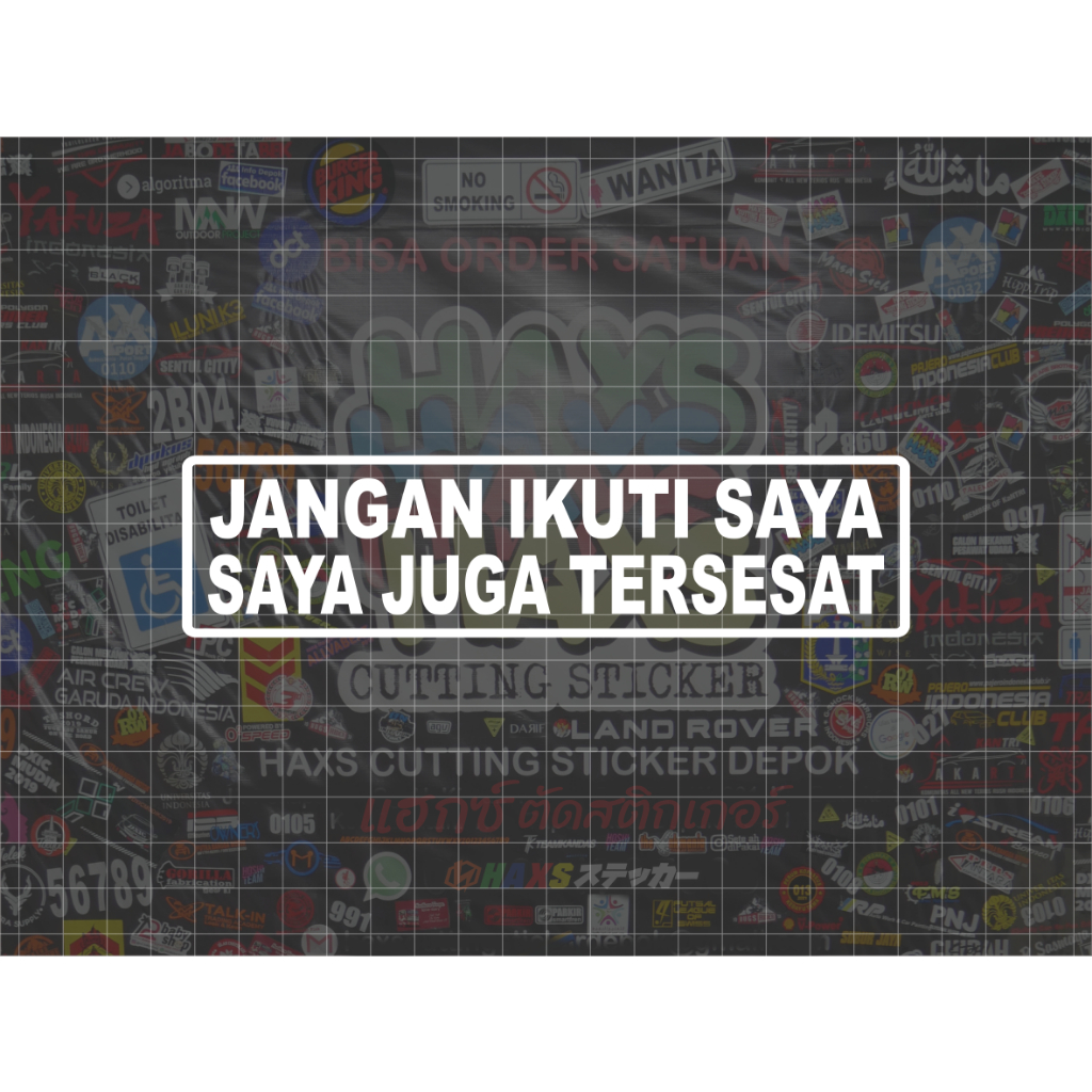 Jual Cutting Sticker Jangan Ikuti Saya Saya Juga Tersesat 20x5 Cm Untuk ...