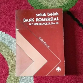 Buku Seluk Beluk Bank Komersial by O.P Simorangkir,Drs,Ek