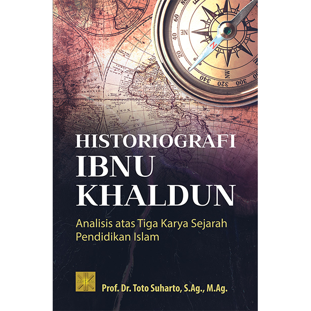 Jual HISTORIOGRAFI IBNU KHALDUN: Analisis Atas Tiga Karya Sejarah ...