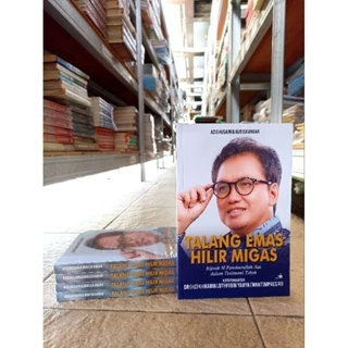 ( PROMO BUKU MURAH ORIGINAL ) BUKU BIOGRAFI / TALANG EMAS HILIR MIGAS / AZIS HUSAINI & NUR ISKANDAR / KIPRAH M FANSHURULLAH ASA DALAM TESTIMONI TOKOH / PENGEMBANGAN DIRI / KARIR / MOTIVASI / TOKOH-TOKOH / INVESTASI /