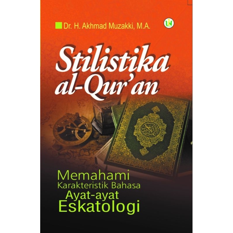 Jual Stilistika Al Quran Memahami Karateristik Bahasa Ayat Ayat Eskatologi Akhmad Muzakki 4481