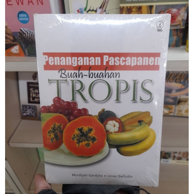 Jual Penanganan Pasca Panen Buah-buahan Tropis - Murdijati Gardjito ...