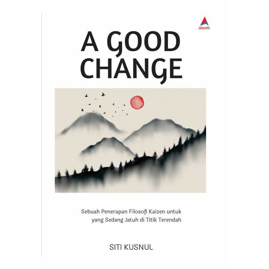 Jual Buku A GOOD CHANGE Sebuah Penerapan Filosofi Kaizen untuk yang