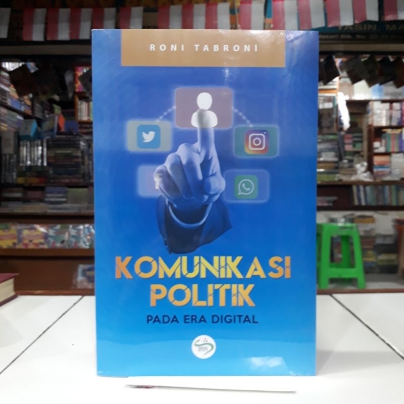 Jual Buku KOMUNIKASI POLITIK: Pada Era Digital | Roni Tabroni (Simbiosa ...