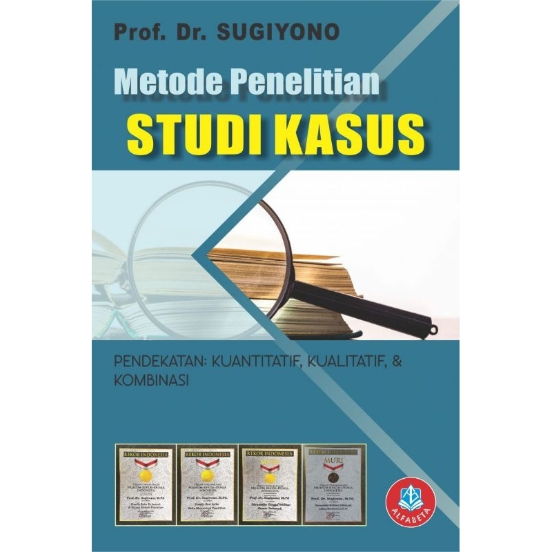 Jual Buku Metode Penelitian Studi Kasus (Pendekatan: Kuantitatif ...