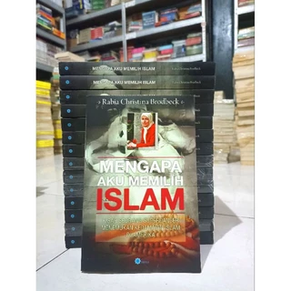 ( PROMO BUKU MURAH ORIGINAL ) BUKU SEJARAH / MENGAPA AKU MEMILIH ISLAM / RABIA CHRISTINA BRODBECK / BEST SELLER / AGAMA FILSAFAT / ISLAM / SASTRA / SEJARAH ISLAM / BACAAN ISLAM / AGAMA ISLAM