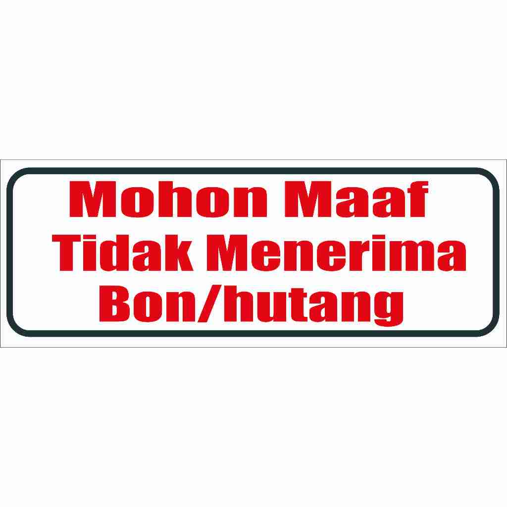 Jual Akrilik / Stiker Mohon Maaf Tidak Menerima Bon / Hutang | Shopee ...