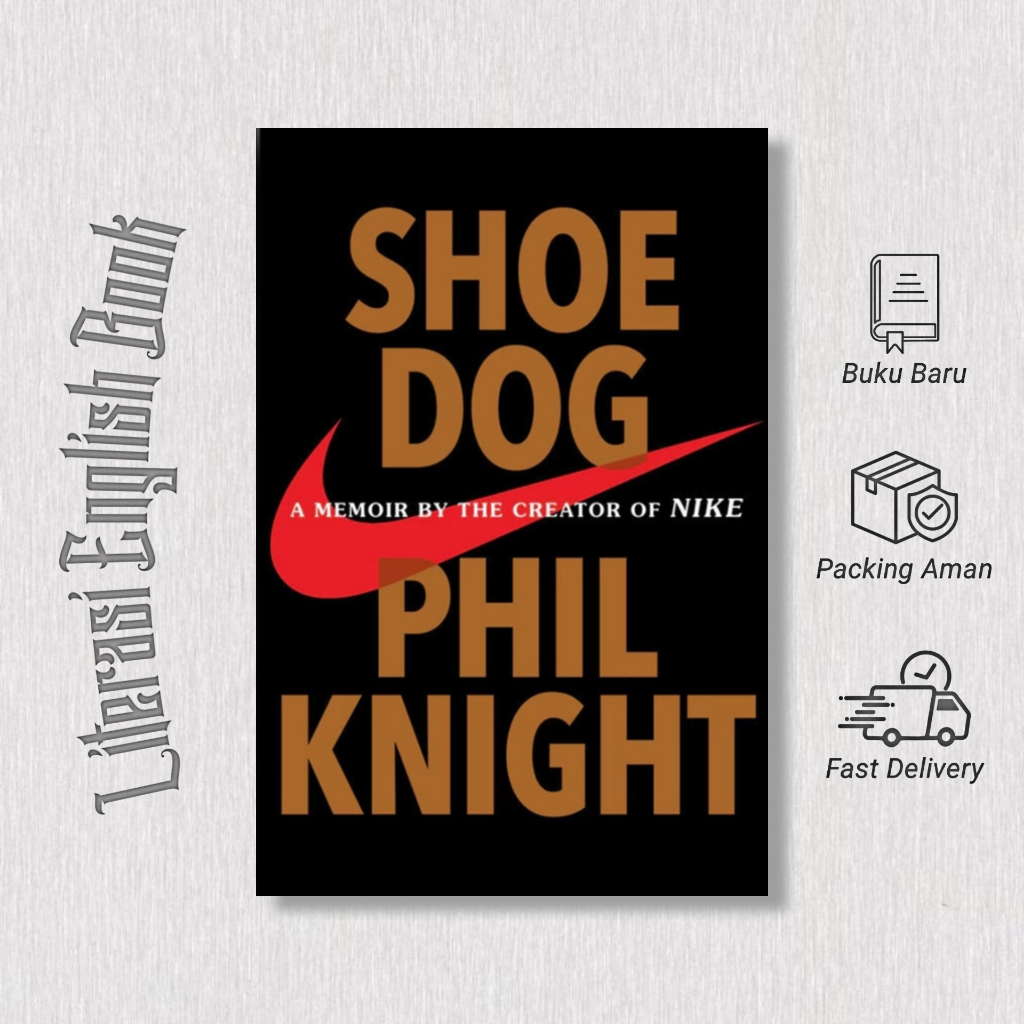 Jual Shoe Dog A Memoir the Creator of Nike Phil Knight (English