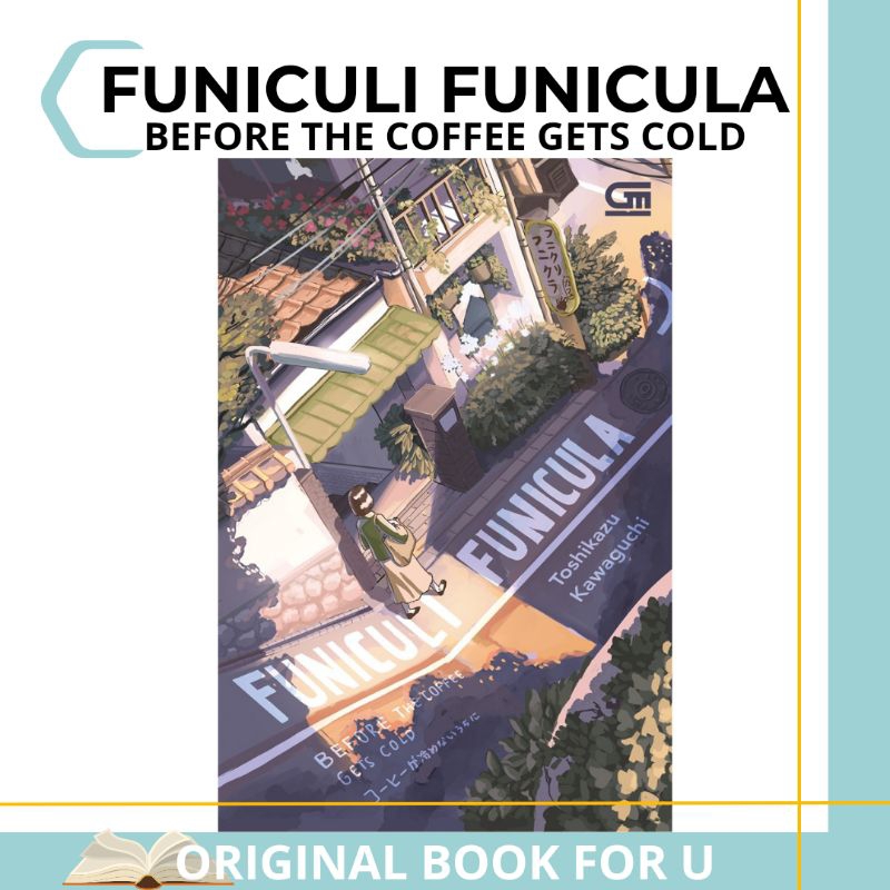 Jual Novel FUNICULI FUNICULA-Before The Coffee Gets Cold ( Buku Best ...