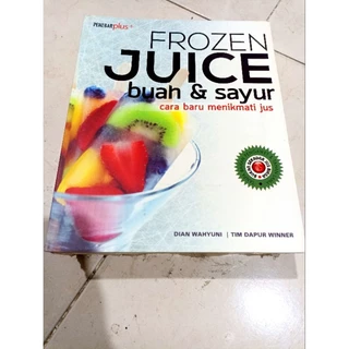 ( ORIGINAL ) BUKU MASAKAN / RESEP MASAKAN / FROZEN JUICE BUAH & SAYURAN / CARA BARU MENIKMATI JUS / BEST SELLER / MASAK / JUS LEZAT /