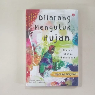 Buku Dilarang Mengutuk Hujan Original Iqbal Aji daryono
