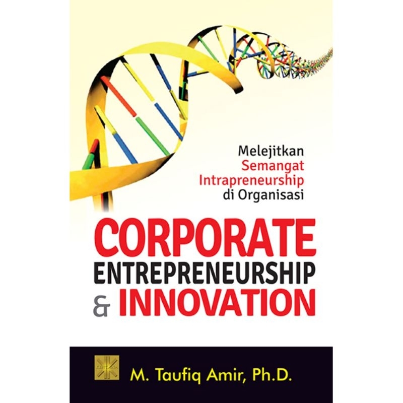 Jual Buku Corporate Entrepreneurship & Innovation. Melejitkan Semangat ...