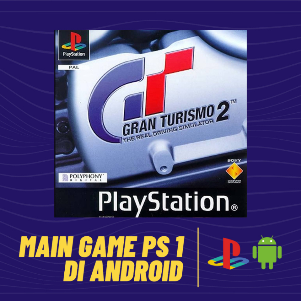 MAIN GAME PS GRAN TURISMO DI ANDROID