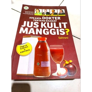 ( PROMO BUKU MURAH ORIGINAL ) BUKH KESEHATAN / APA KATA DOKTER TENTANG KHASIAT JUS KULIT MANGGIS? / SAHRONI / BEST SELLER / PARENTING / KESEHATAN KELUARGA / KASIAT JUS /