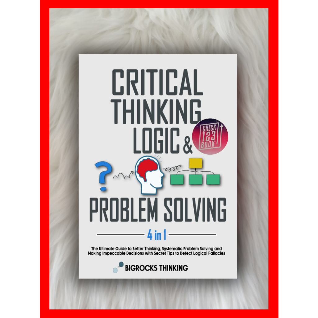 critical thinking logic & problem solving by bigrocks thinking