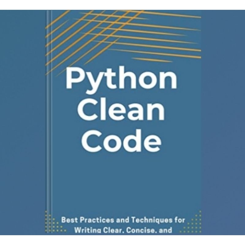 Jual Buku Python Clean Code: Best Practices and Techniques for Writing ...