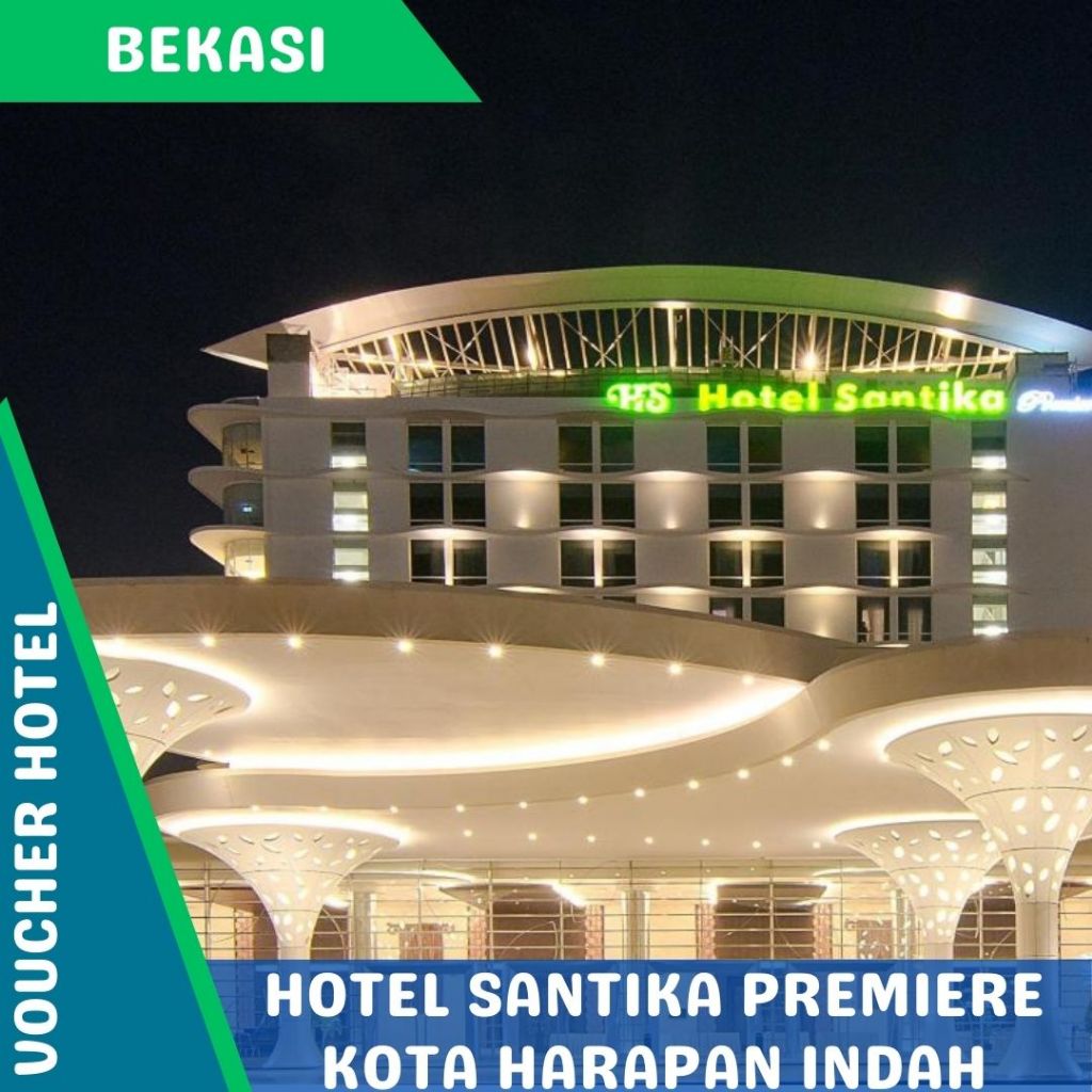 Jual VOUCHER HOTEL SANTIKA PREMIERE KOTA HARAPAN INDAH BEKASI (Promo