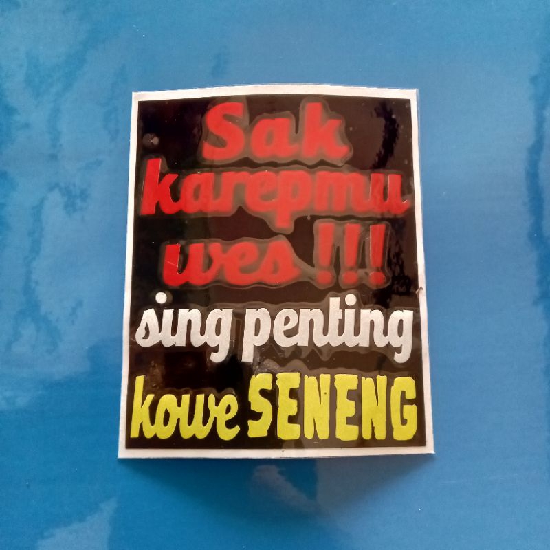 Jual Sticker SAK KAREPMU SING PENTING WES!! SING PENTING KOWE SENENG ...