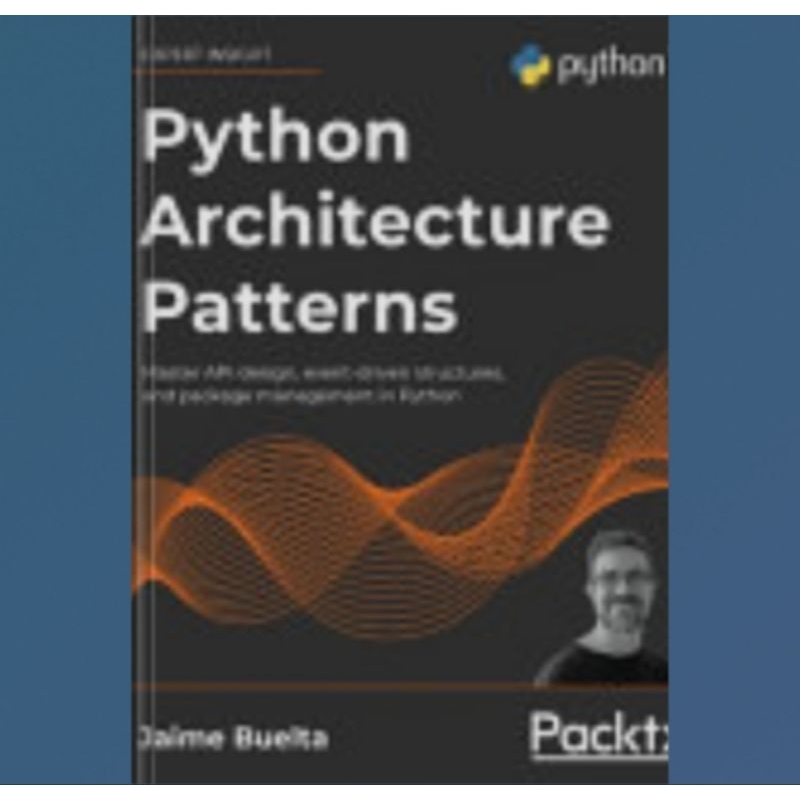 Jual Buku Python Architecture Patterns: Master API design, event-driven ...
