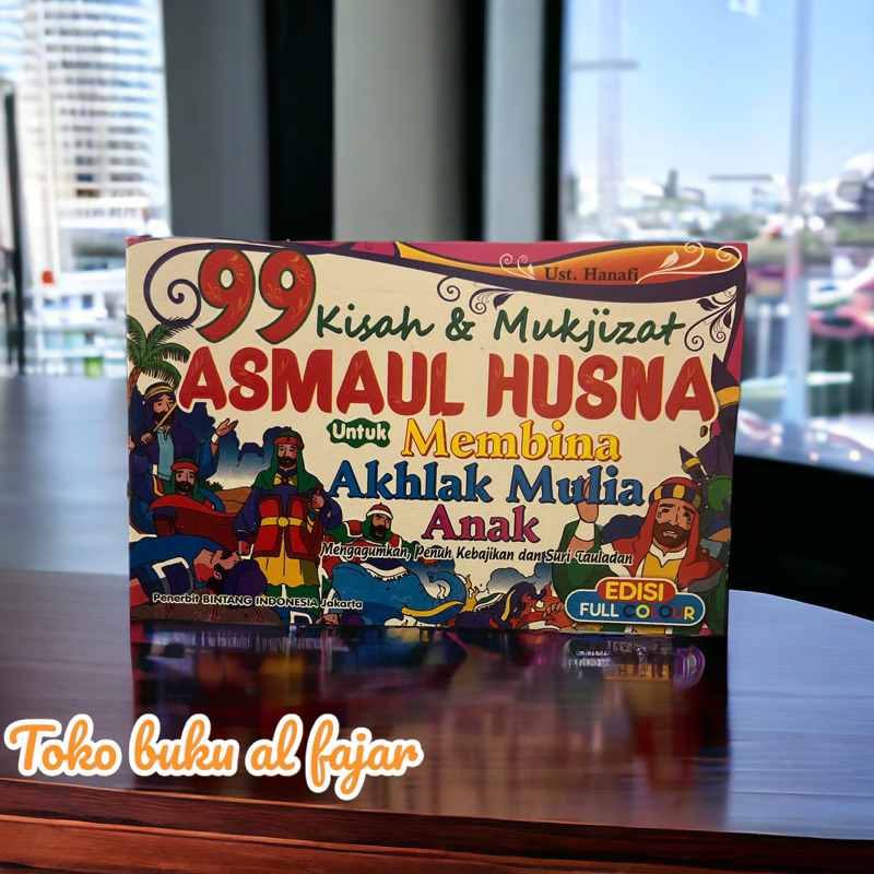 Jual buku 99 kisah &mukjizat asmaul husna untuk membina akhlak mulia ...