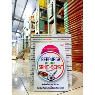 ( PROMO BUKU MURAH ORIGINAL ) BUKU AGAMA / BACAAN ISLAM / BERPUASA DI SAAT SAKIT DAN SEHAT / DR. H. SUKIMAN RUSLI SPPD / BEST SELLER / MOTIVASI ISLAM / FILSAFAT