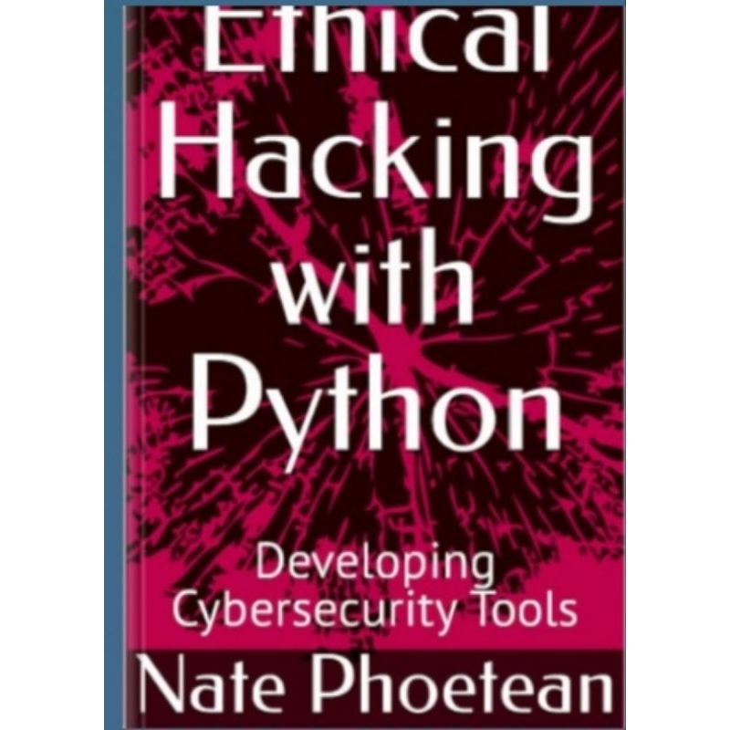 Jual Buku Ethical Hacking with Python. Developing Cybersecurity Tools ...