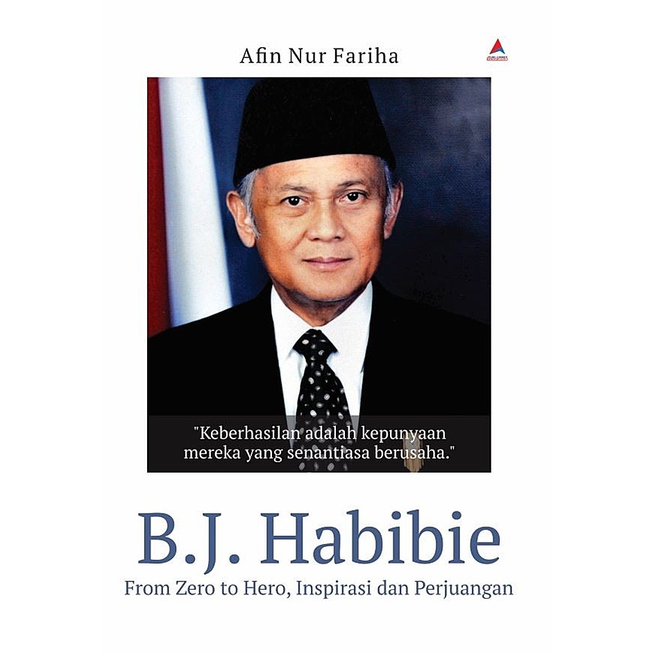 Jual B.J. Habibie : From Zero To Hero, Inspirasi Dan Perjuangan ...