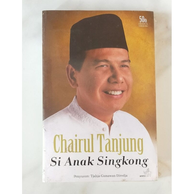 Jual Buku Original Biografi Chairul Tandjung Si Anak Singkong / New ...