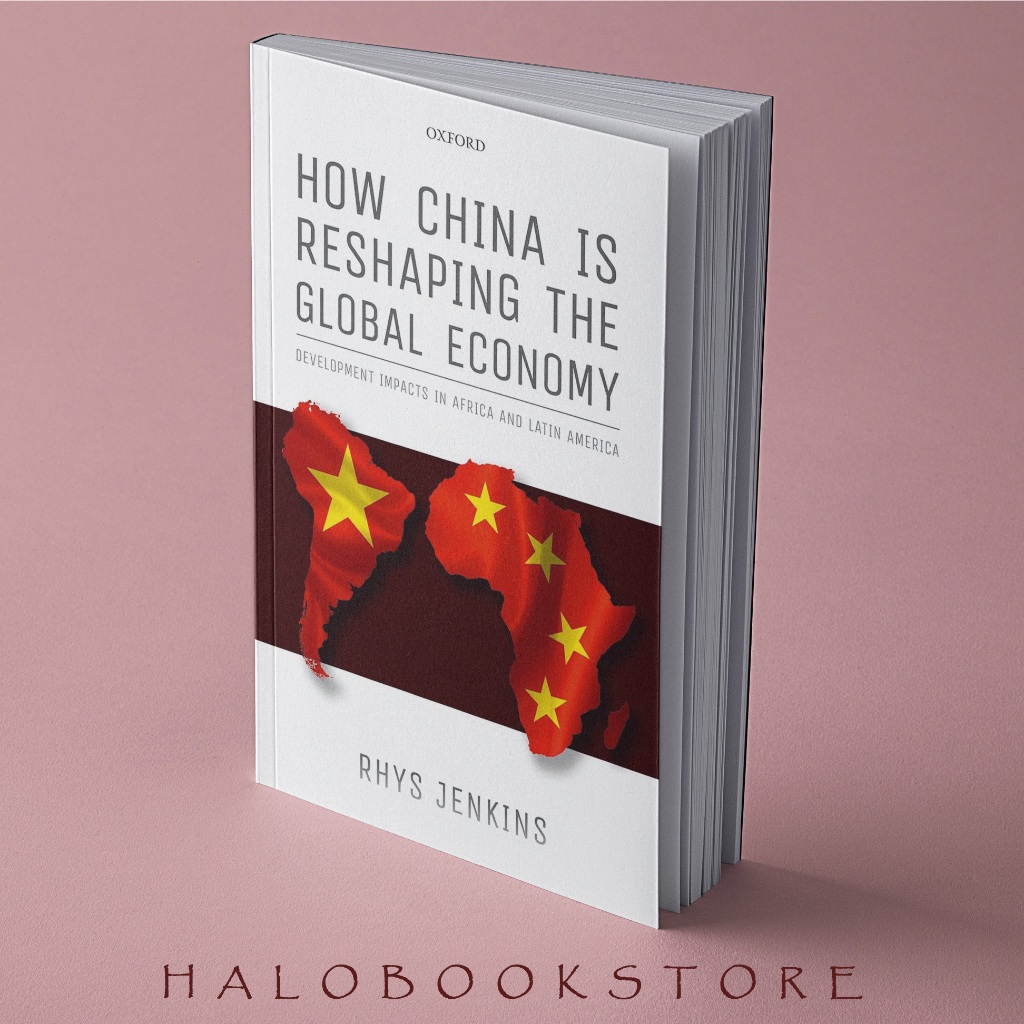 Jual How China Is Reshaping The Global Economy Development Impacts In Africa And Latin America