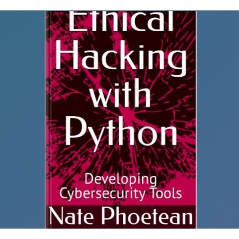 Jual Buku Ethical Hacking with Python. Developing Cybersecurity Tools ...