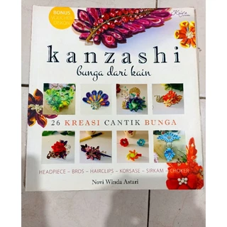 ( OBRAL BUKU ORIGINAL ) BUKU KETERAMPILAN / KANZASHI BUNGA DARI KAIN / 26 KREASI CANTIK BUNGA / KREASI / RAJUT / KERAJINAN TANGAN /