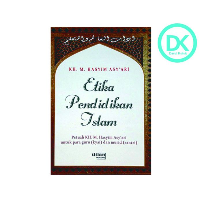 Jual Etika Pendidikan Islam Petuah KH M. Hasyim Asy'ari Untuk Para Guru ...