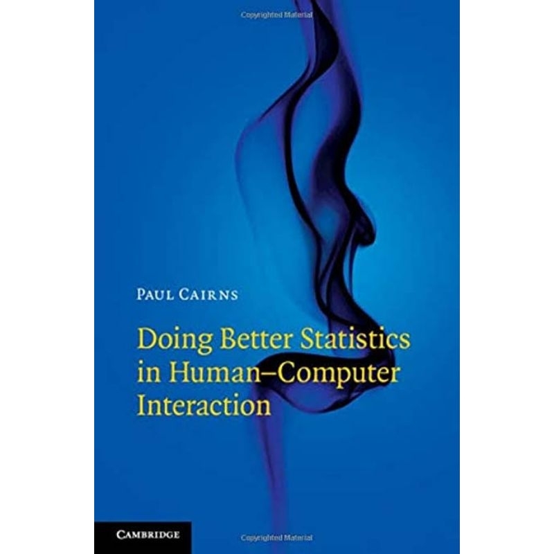 Jual Buku Doing better statistics in human-computer interactionCairns ...