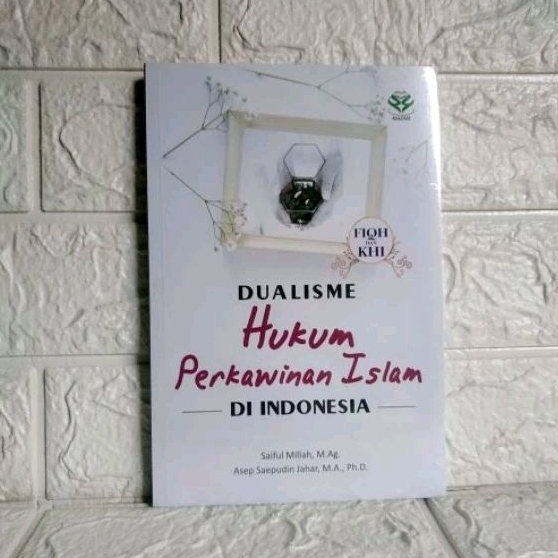 Jual DUALISME HUKUM PERKAWINAN ISLAM DI INDONESIA Fiqh Dan KHI Saiful ...