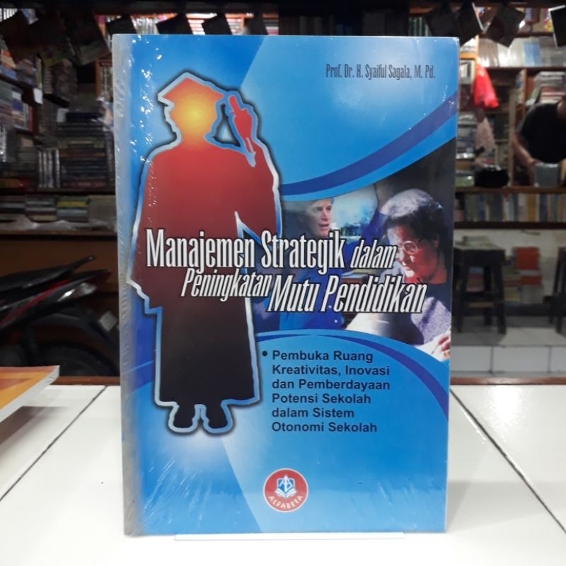 Jual Alfabeta Buku Manajemen Strategik Dalam Peningkatan Mutu Pendidikan Dr H Saiful Sagala 7629