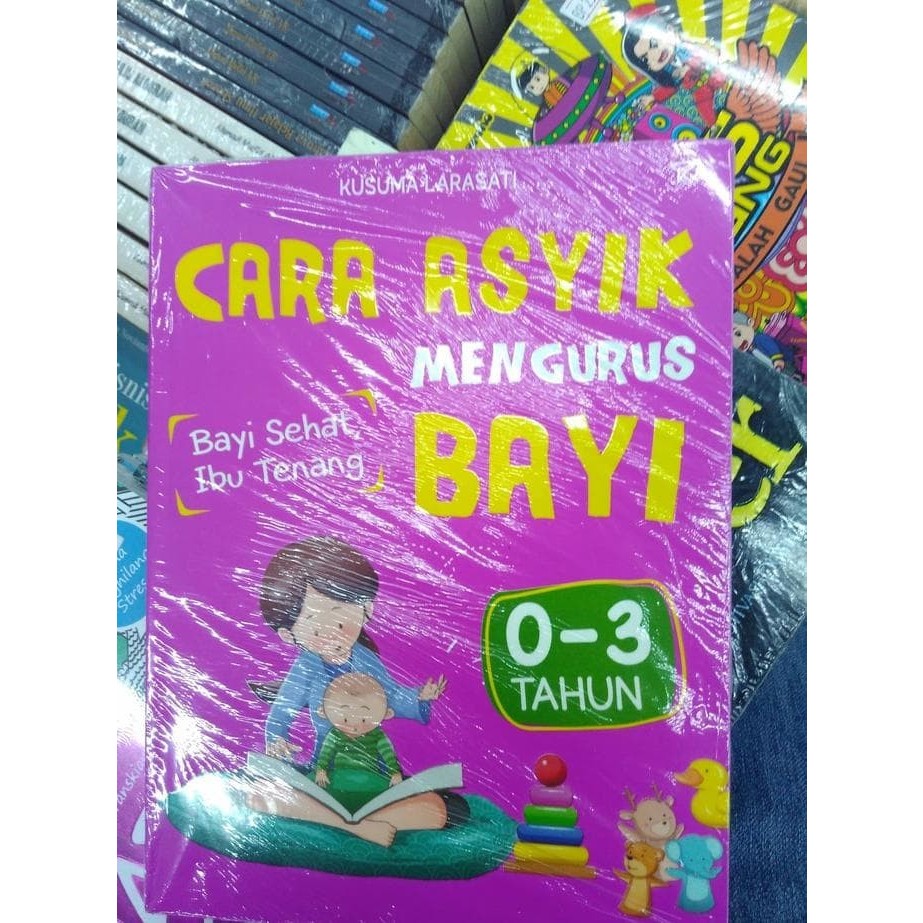 Jual Buku Cara Asyik Mengurus Bayi 03 tahun Kusuma Larasati Shopee