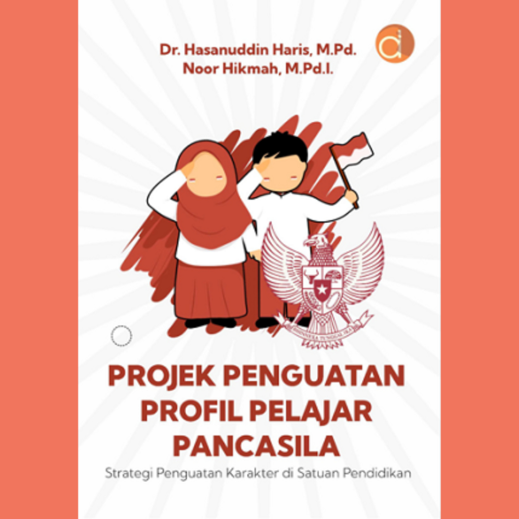 Jual Projek Penguatan Profil Pelajar Pancasila Strategi Penguatan Karakter Di Satuan Pendidikan 9710