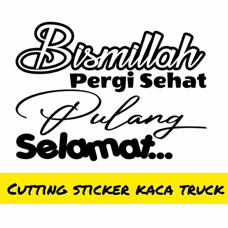 Jual Cutting Sticker Kaca Truck/Mobil/Pickup Kata Kata Bismillah Pergi ...