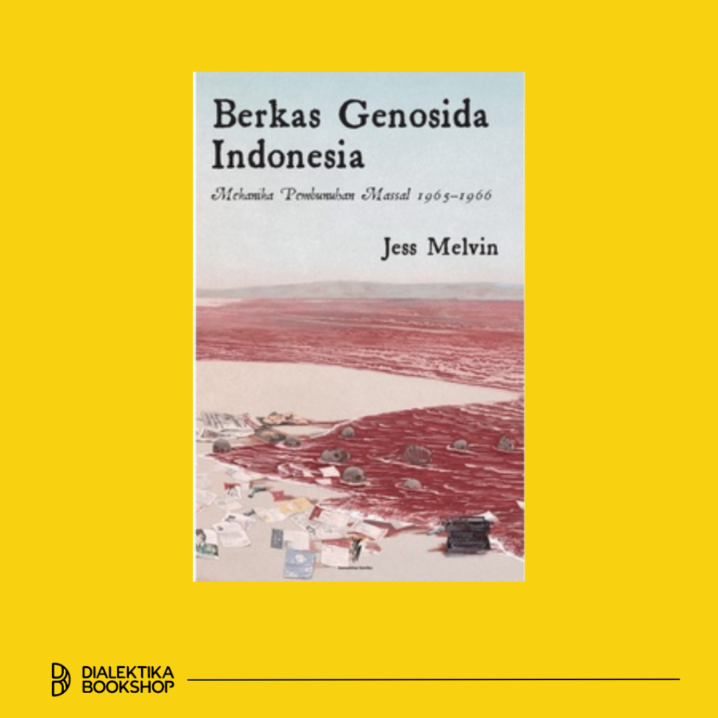 Jual Berkas Genosida Indonesia: Mekanika Pembunuhan Massal 1965–1966 ...