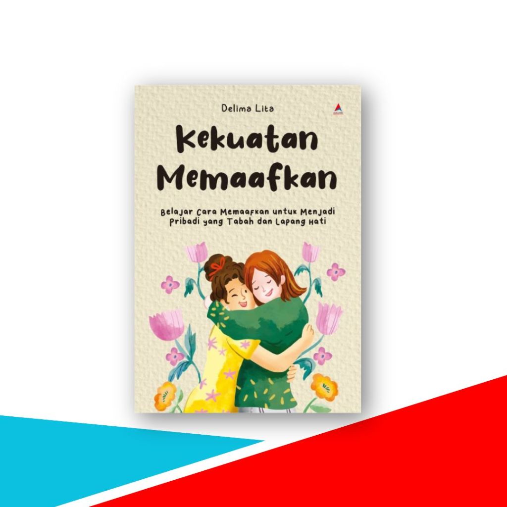 Jual Buku Kekuatan Memaafkan , Belajar Cara Memaafkan Untuk Menjadi ...