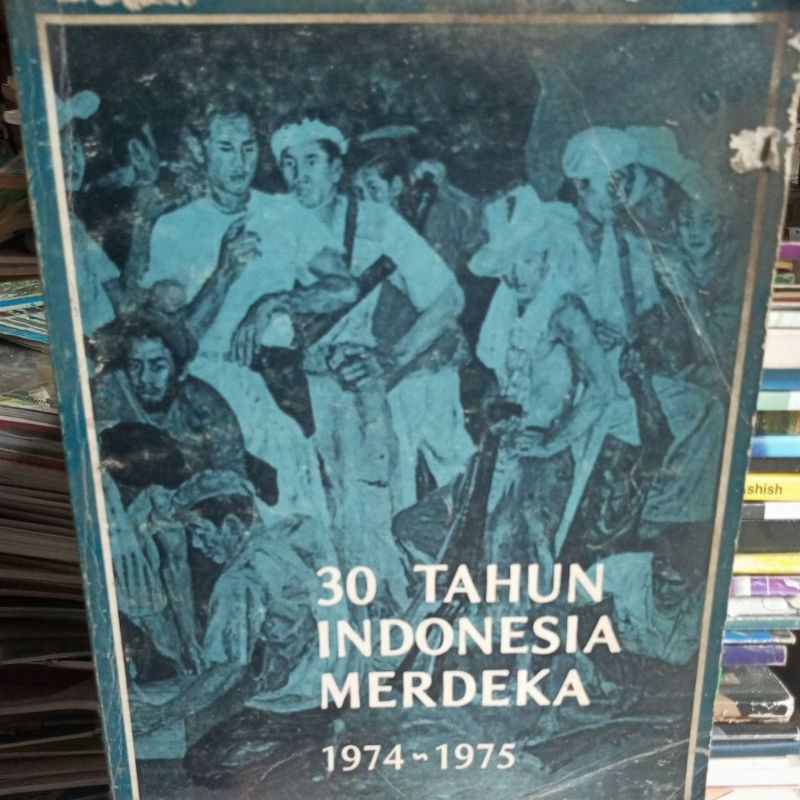 Jual BUKU ORIGINAL - 30 TAHUN INDONESIA MERDEKA 1974-1975 JILID 4 ...